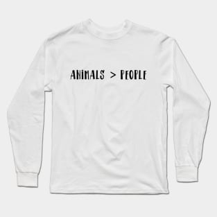 Animals Are Better Than People Long Sleeve T-Shirt